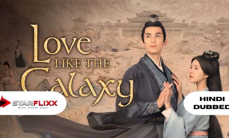 Love Like the Galaxy Hindi Dubbed
